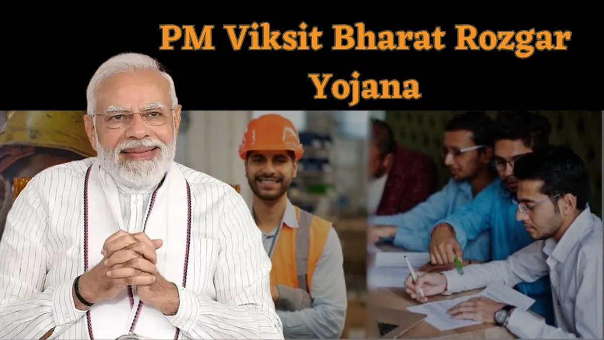 Pradhan Mantri Viksit Bharat Rozgar Yojana
